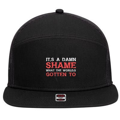Oliver Anthony Its A Damn Shame What The Worlds Gotten To 7 Panel Mesh Trucker Snapback Hat