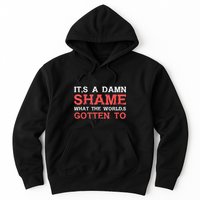 Oliver Anthony Its A Damn Shame What The Worlds Gotten To Hoodie