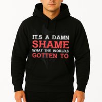 Oliver Anthony Its A Damn Shame What The Worlds Gotten To Hoodie