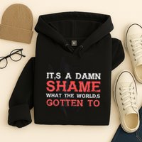 Oliver Anthony Its A Damn Shame What The Worlds Gotten To Hoodie
