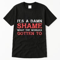 Oliver Anthony Its A Damn Shame What The Worlds Gotten To Tall T-Shirt