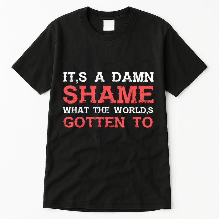 Oliver Anthony Its A Damn Shame What The Worlds Gotten To Tall T-Shirt