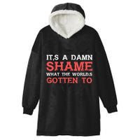 Oliver Anthony Its A Damn Shame What The Worlds Gotten To Hooded Wearable Blanket
