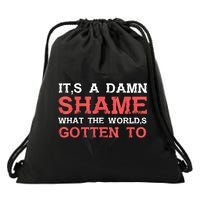 Oliver Anthony Its A Damn Shame What The Worlds Gotten To Drawstring Bag
