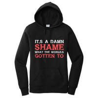 Oliver Anthony Its A Damn Shame What The Worlds Gotten To Women's Pullover Hoodie