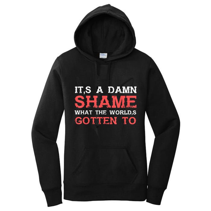 Oliver Anthony Its A Damn Shame What The Worlds Gotten To Women's Pullover Hoodie