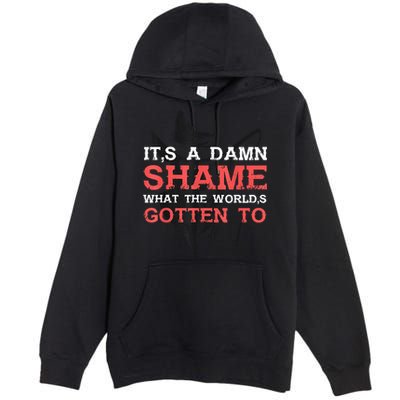 Oliver Anthony Its A Damn Shame What The Worlds Gotten To Premium Pullover Hoodie