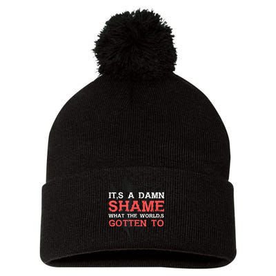 Oliver Anthony Its A Damn Shame What The Worlds Gotten To Pom Pom 12in Knit Beanie