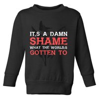 Oliver Anthony Its A Damn Shame What The Worlds Gotten To Toddler Sweatshirt