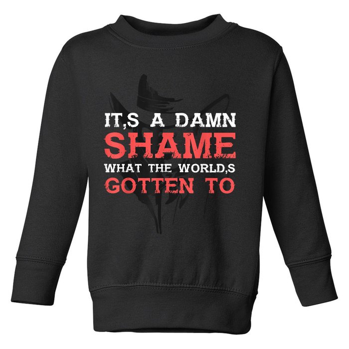 Oliver Anthony Its A Damn Shame What The Worlds Gotten To Toddler Sweatshirt