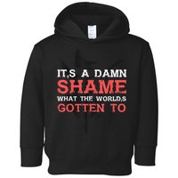 Oliver Anthony Its A Damn Shame What The Worlds Gotten To Toddler Hoodie