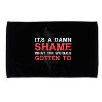 Oliver Anthony Its A Damn Shame What The Worlds Gotten To Microfiber Hand Towel