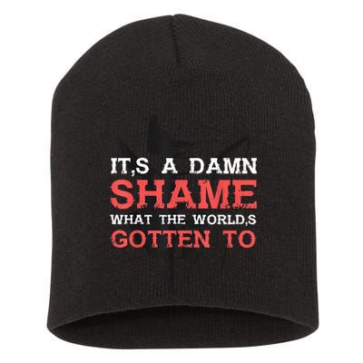 Oliver Anthony Its A Damn Shame What The Worlds Gotten To Short Acrylic Beanie