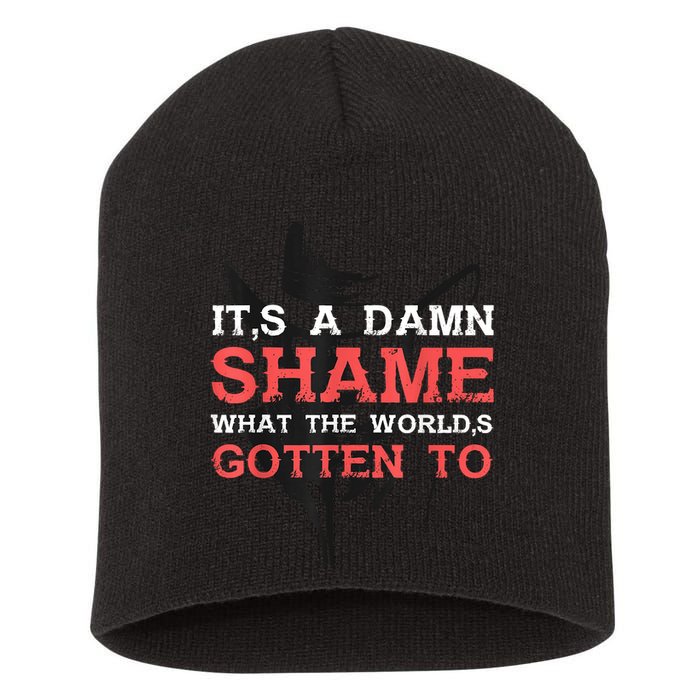 Oliver Anthony Its A Damn Shame What The Worlds Gotten To Short Acrylic Beanie