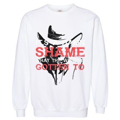 Oliver Anthony Its A Damn Shame What The Worlds Gotten To Garment-Dyed Sweatshirt