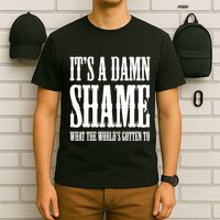 Oliver Anthony Its A Damn Shame What The Worlds Gotten To T-Shirt