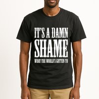 Oliver Anthony Its A Damn Shame What The Worlds Gotten To Tall T-Shirt