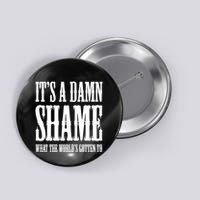 Oliver Anthony Its A Damn Shame What The Worlds Gotten To Button