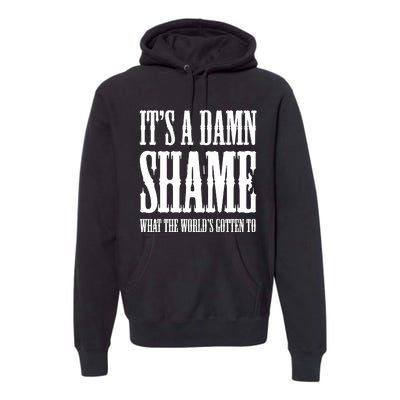 Oliver Anthony Its A Damn Shame What The Worlds Gotten To Premium Hoodie