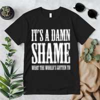 Oliver Anthony Its A Damn Shame What The Worlds Gotten To Premium T-Shirt