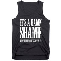 Oliver Anthony Its A Damn Shame What The Worlds Gotten To Tank Top
