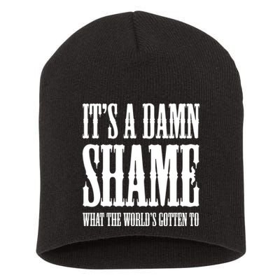 Oliver Anthony Its A Damn Shame What The Worlds Gotten To Short Acrylic Beanie
