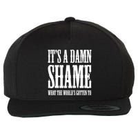 Oliver Anthony Its A Damn Shame What The Worlds Gotten To Wool Snapback Cap
