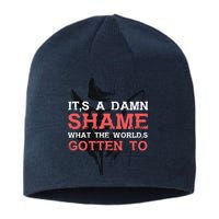 Oliver Anthony Its A Damn Shame What The Worlds Gotten To Sustainable Beanie