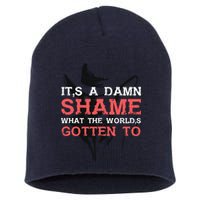Oliver Anthony Its A Damn Shame What The Worlds Gotten To Short Acrylic Beanie