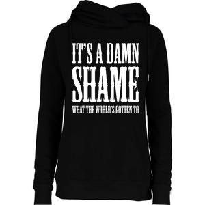 Oliver Anthony Its A Damn Shame What The Worlds Gotten To Womens Funnel Neck Pullover Hood