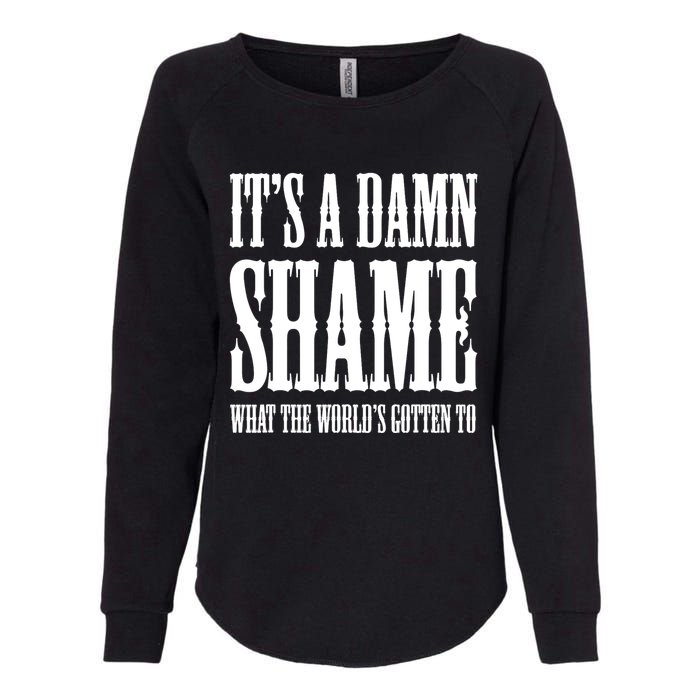 Oliver Anthony Its A Damn Shame What The Worlds Gotten To Womens California Wash Sweatshirt