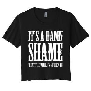 Oliver Anthony Its A Damn Shame What The Worlds Gotten To Women's Crop Top Tee