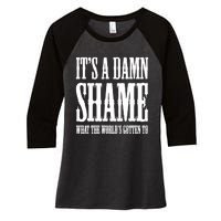 Oliver Anthony Its A Damn Shame What The Worlds Gotten To Women's Tri-Blend 3/4-Sleeve Raglan Shirt