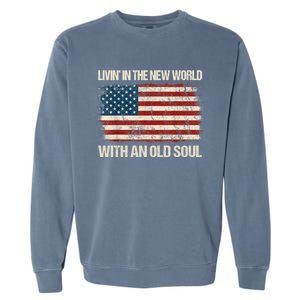 Oliver Anthony Livin In The New World With An Old Soul Garment-Dyed Sweatshirt