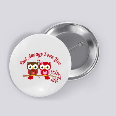 Owl Always Love You Button