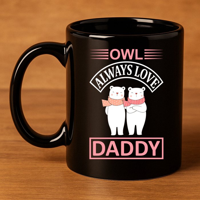 Owl Always Love Daddy 11oz C Handle Ceramic Mug