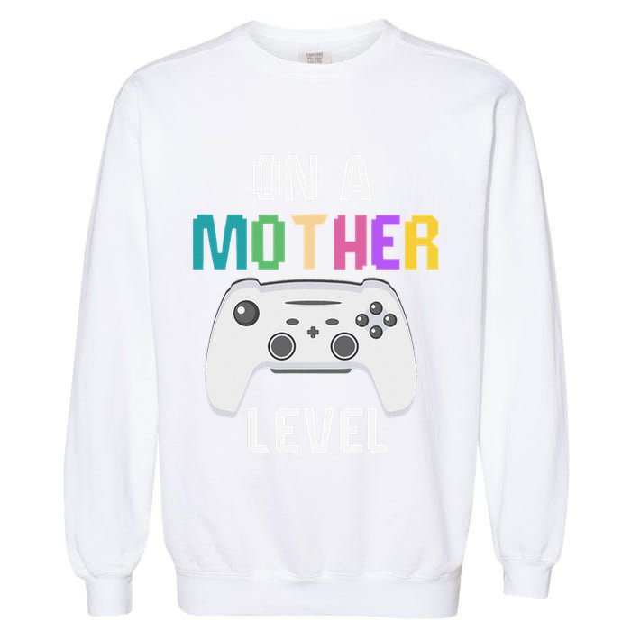 On A Mother Level Up Mothers Day Gamer Mom Retro Controller Garment-Dyed Sweatshirt