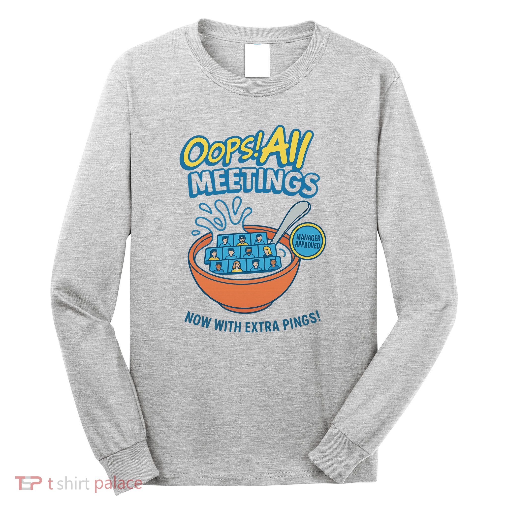 Oops! All Meetings Long Sleeve Shirt