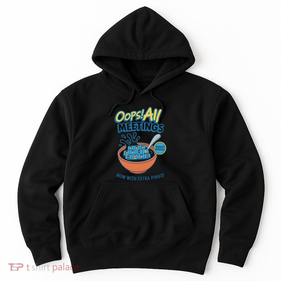 Oops! All Meetings Hoodie