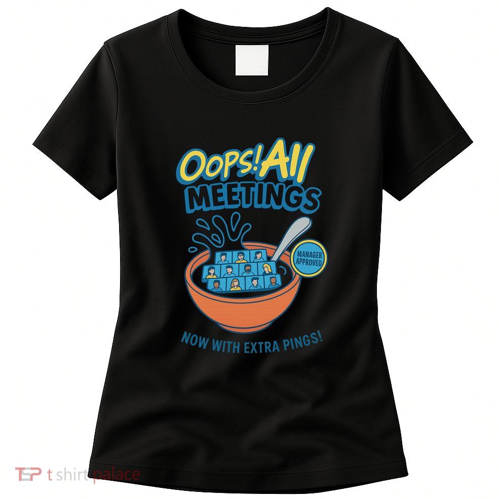 Oops! All Meetings Womens T-Shirt