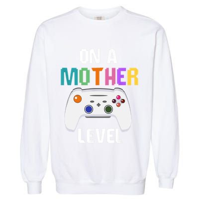 On A Mother Level Up Mothers Day Gamer Mom Retro Controller Gift Garment-Dyed Sweatshirt