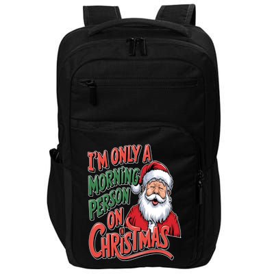 Only A Morning Person On Christmas Festive Santa Humor Impact Tech Backpack