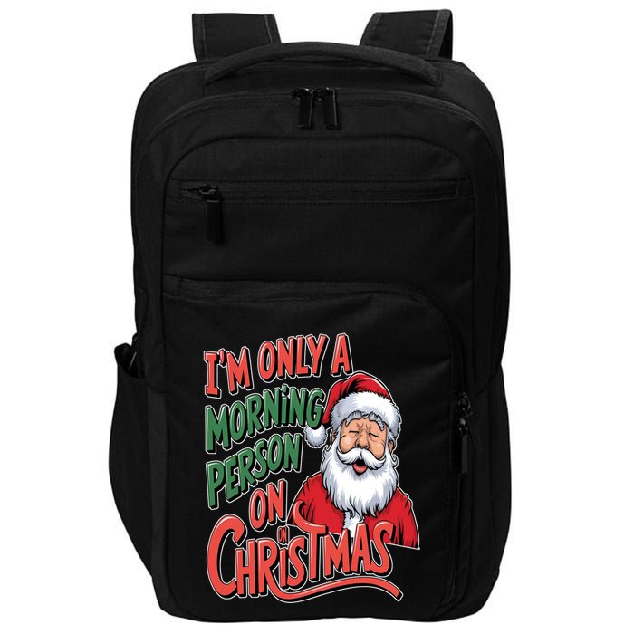 Only A Morning Person On Christmas Festive Santa Humor Impact Tech Backpack