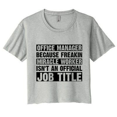 Office Ager Miracle Worker Isn't An Job Title Gift Women's Crop Top Tee