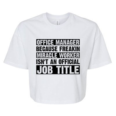 Office Ager Miracle Worker Isn't An Job Title Gift Bella+Canvas Jersey Crop Tee