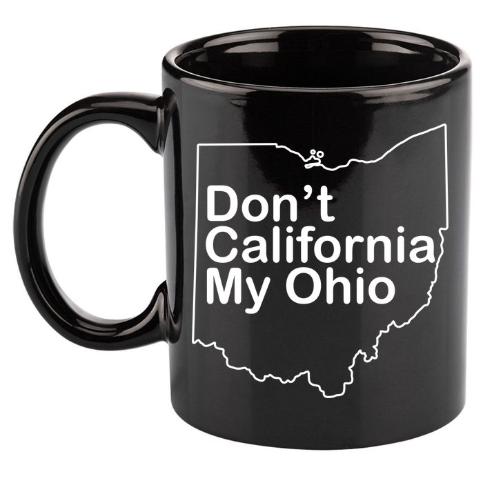 OAMF Don't California My Ohio 11oz C Handle Ceramic Mug