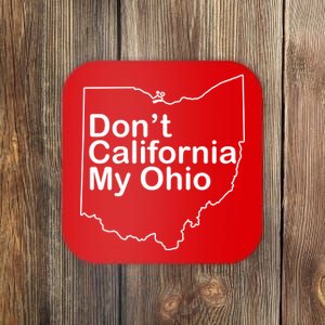 OAMF Don't California My Ohio Coaster