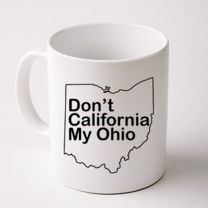 OAMF Don't California My Ohio Coffee Mug