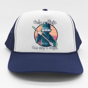 Only A Ninja Can Stop A Ninja Trucker Hat