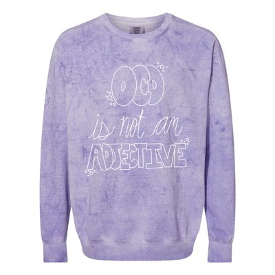 Ocd Awareness Ocd Is Not An Adjective Tal Health Meaningful Gift Colorblast Crewneck Sweatshirt